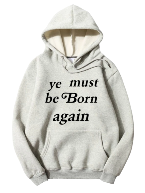 Ye Must Be Born Again Hoodie