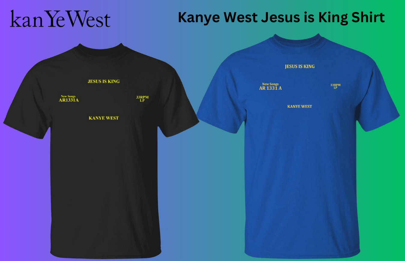 Get the Iconic Kanye West Jesus is King Shirt – Shop Now