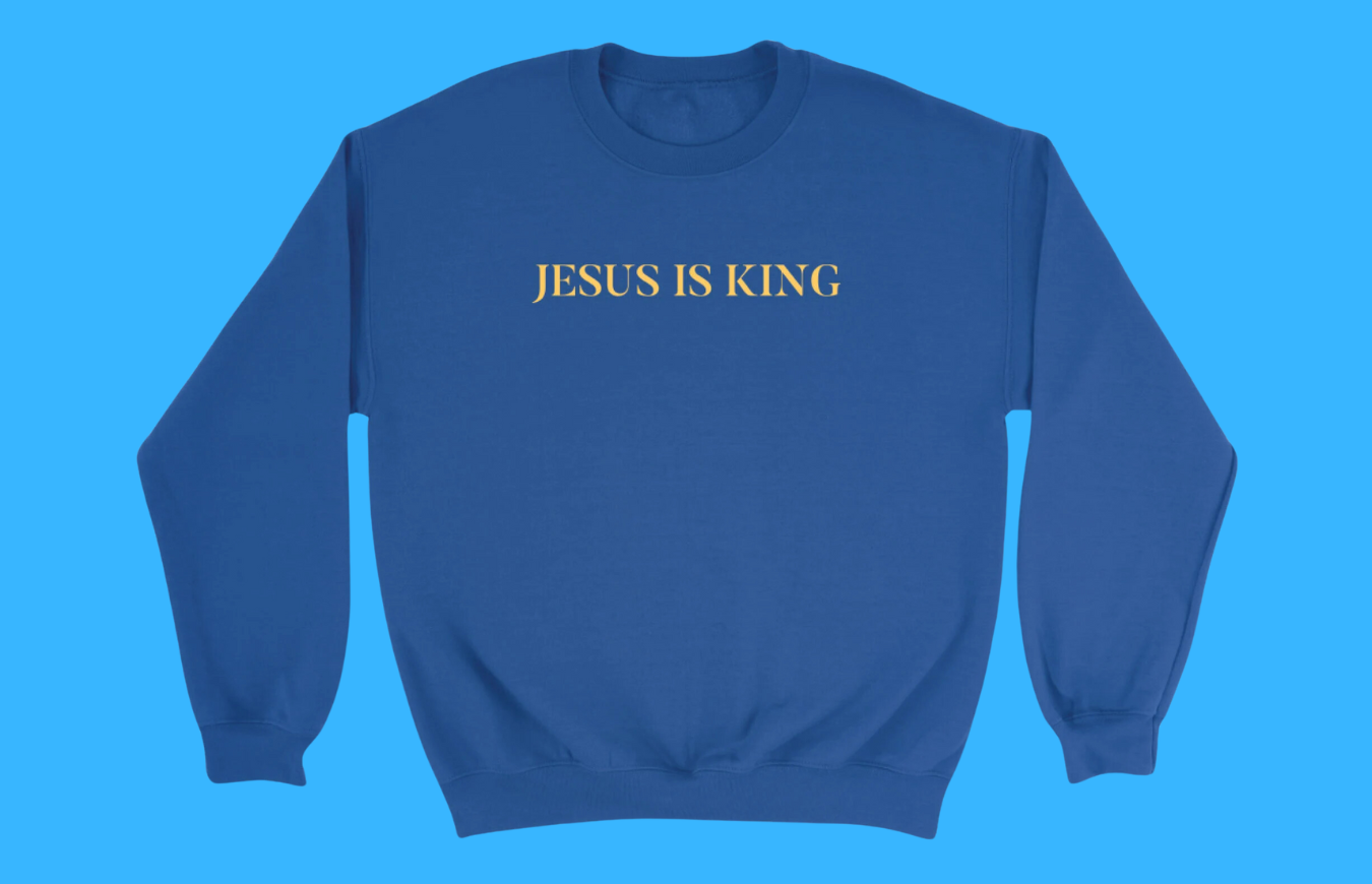 christ is king sweatshirt