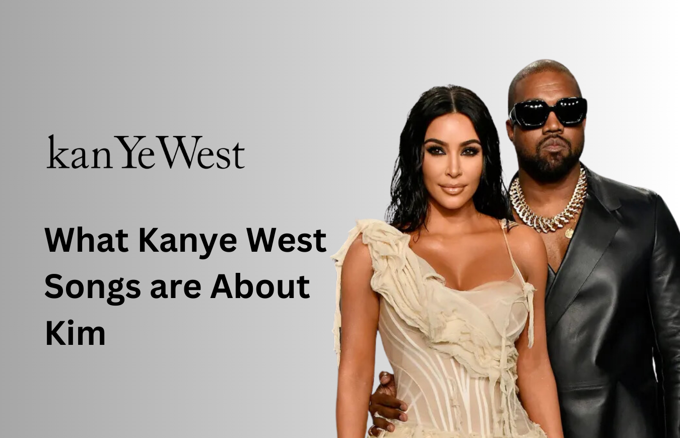 what kanye west songs are about kim